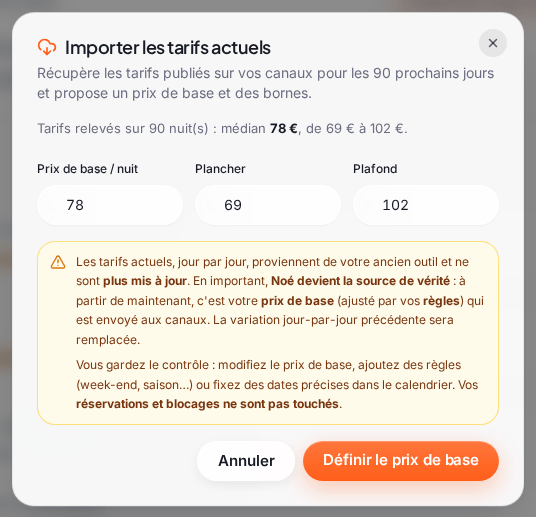 La fenêtre « Importer les tarifs actuels » : « Récupère les tarifs publiés sur vos canaux pour les 90 prochains jours et propose un prix de base et des bornes. », la phrase « Tarifs relevés sur 90 nuit(s) : médian 78 €, de 69 € à 102 €. », les champs « Prix de base / nuit » (78), « Plancher » (69) et « Plafond » (102), l’encadré orange qui explique que Noé devient la source de vérité, puis les boutons « Annuler » et « Définir le prix de base »